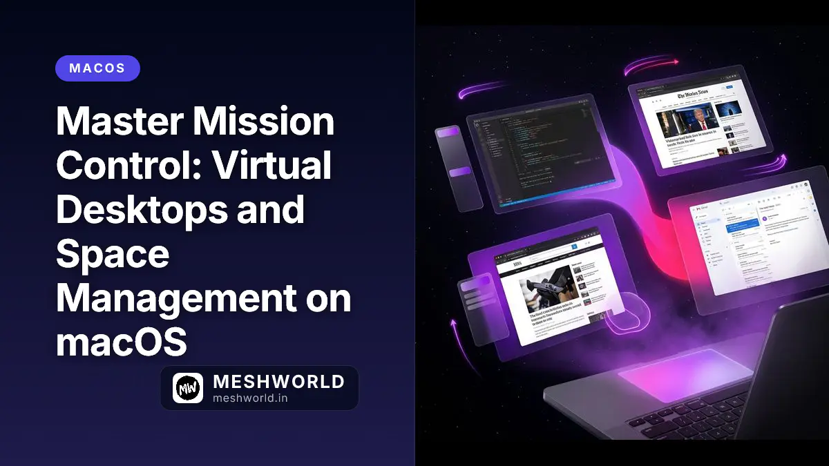Master Mission Control: Virtual Desktops and Space Management on macOS