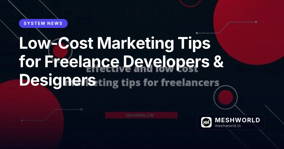 Low-Cost Marketing Tips for Freelance Developers & Designers