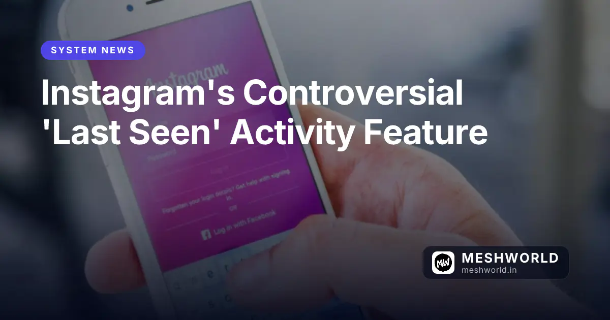 Instagram's Controversial 'Last Seen' Activity Feature