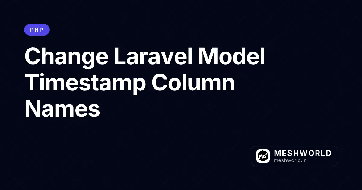 Change Laravel Model Timestamp Column Names