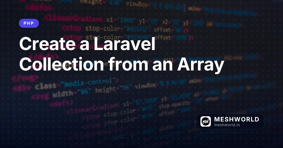 Create a Laravel Collection from an Array
