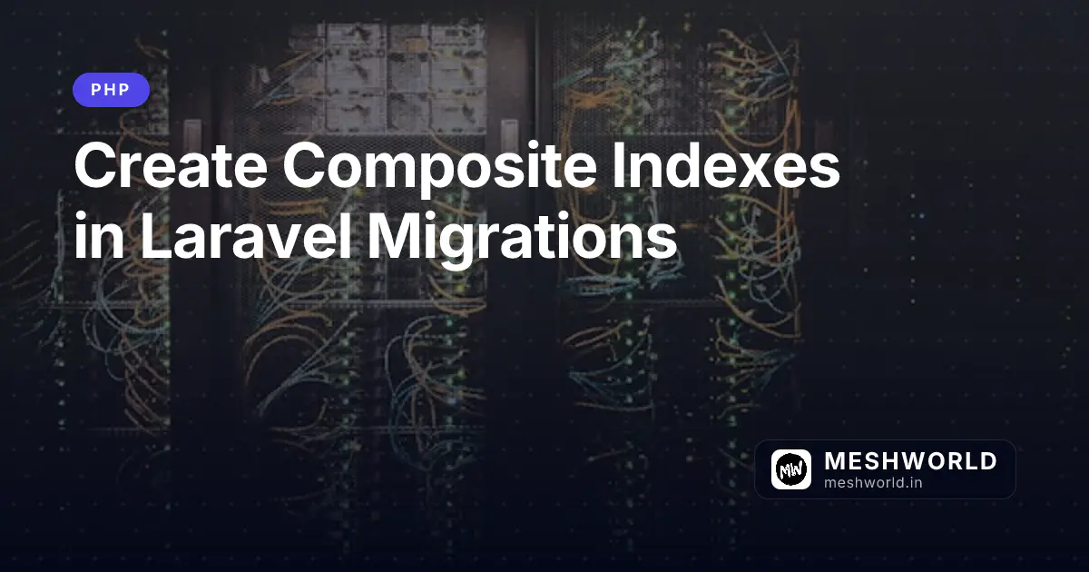 Create Composite Indexes in Laravel Migrations