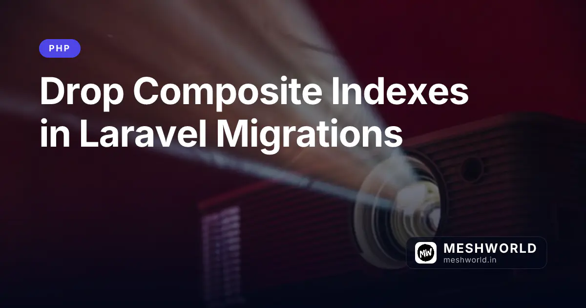 Drop Composite Indexes in Laravel Migrations