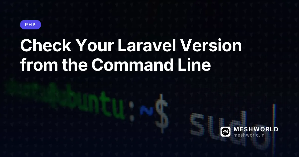 Check Your Laravel Version from the Command Line