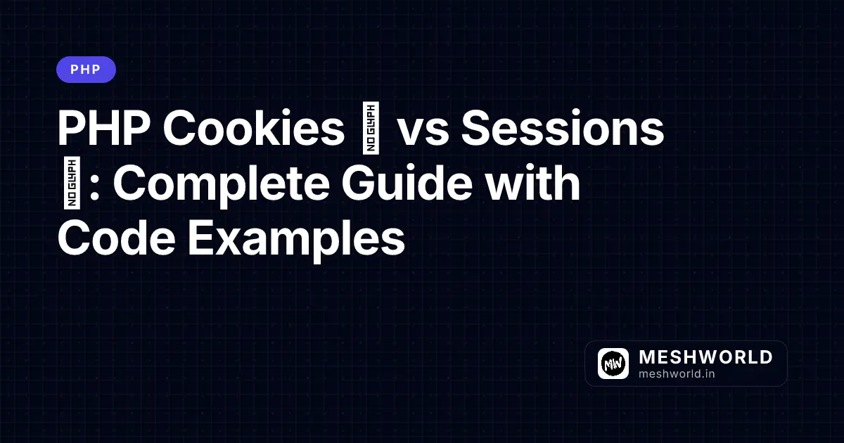 PHP Cookies 🍪 vs Sessions 🔐: Complete Guide with Code Examples