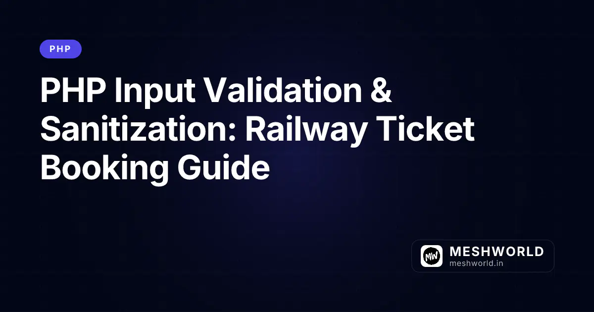 PHP Input Validation & Sanitization: Railway Ticket Booking Guide