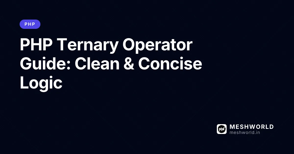 PHP Ternary Operator Guide: Clean & Concise Logic