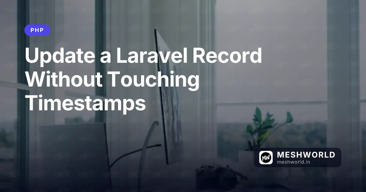 Update a Laravel Record Without Touching Timestamps