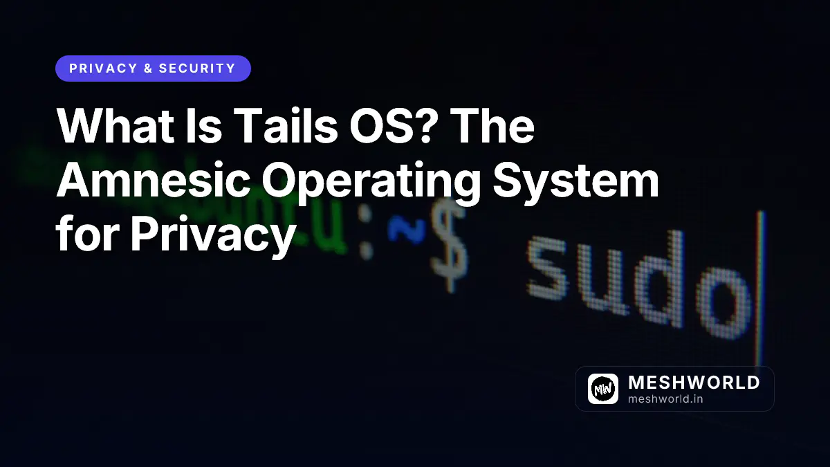 What Is Tails OS? The Amnesic Operating System for Privacy