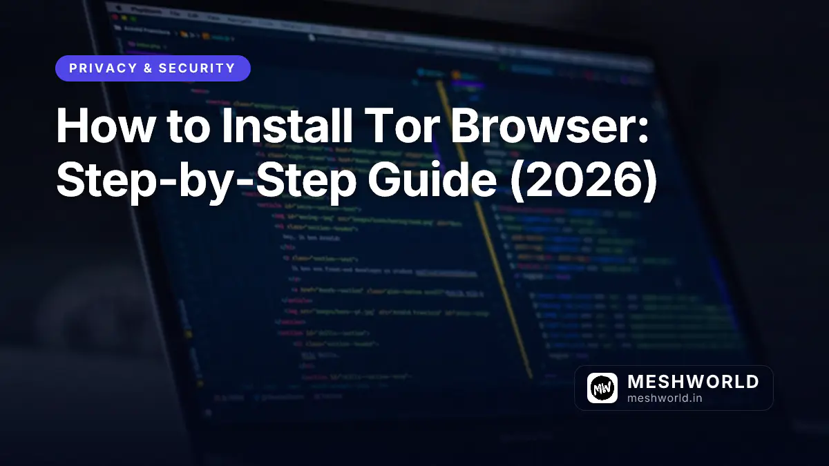 How to Install Tor Browser: Step-by-Step Guide (2026)
