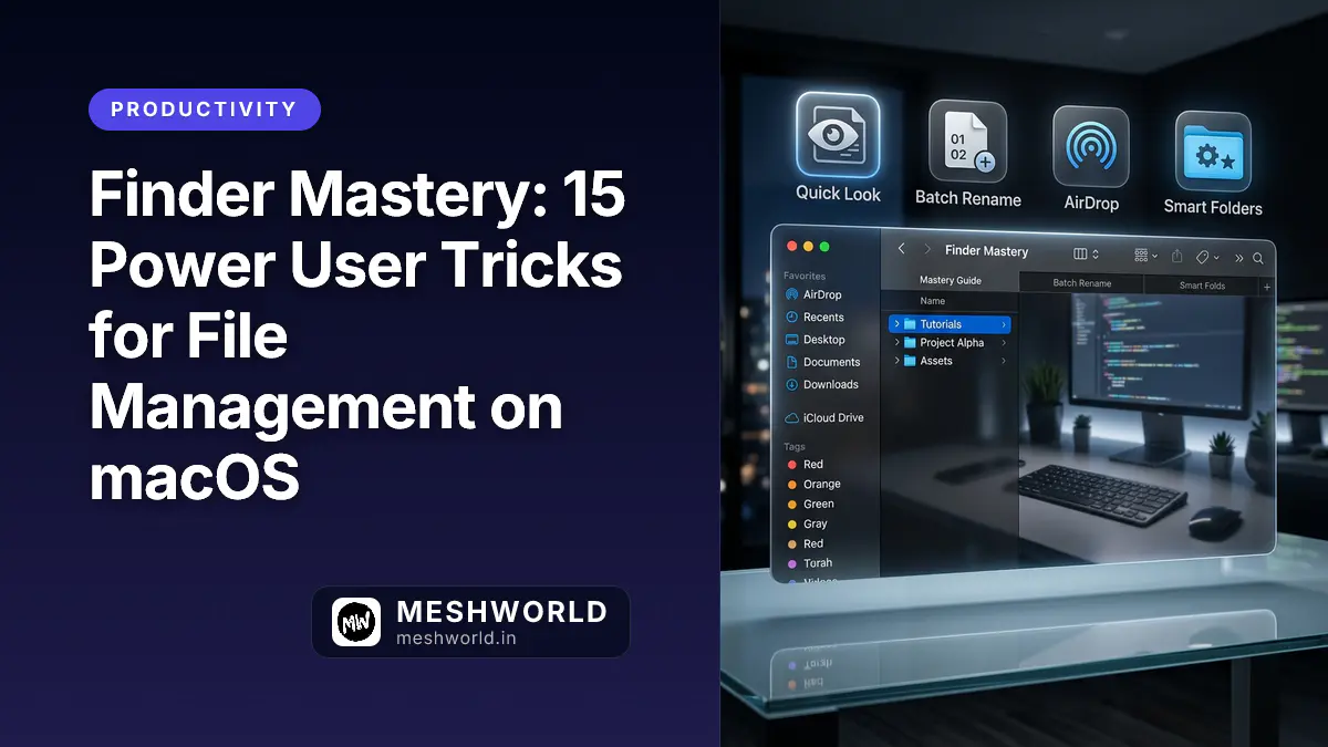 Finder Mastery: 15 Power User Tricks for File Management on macOS