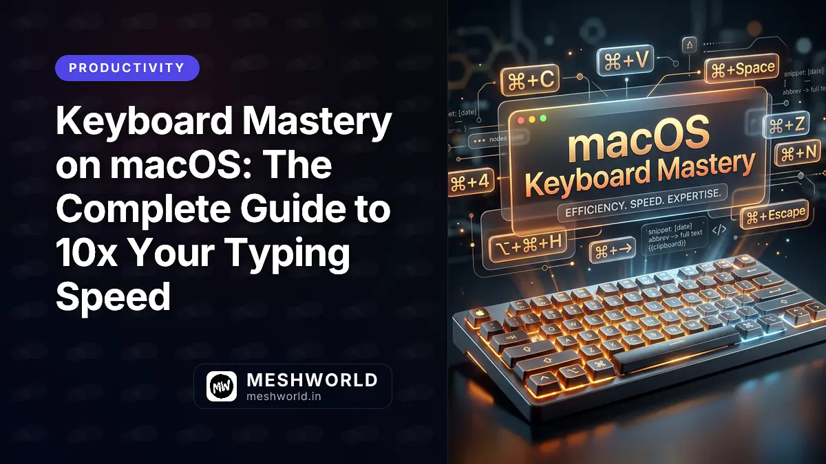 Keyboard Mastery on macOS: The Complete Guide to 10x Your Typing Speed