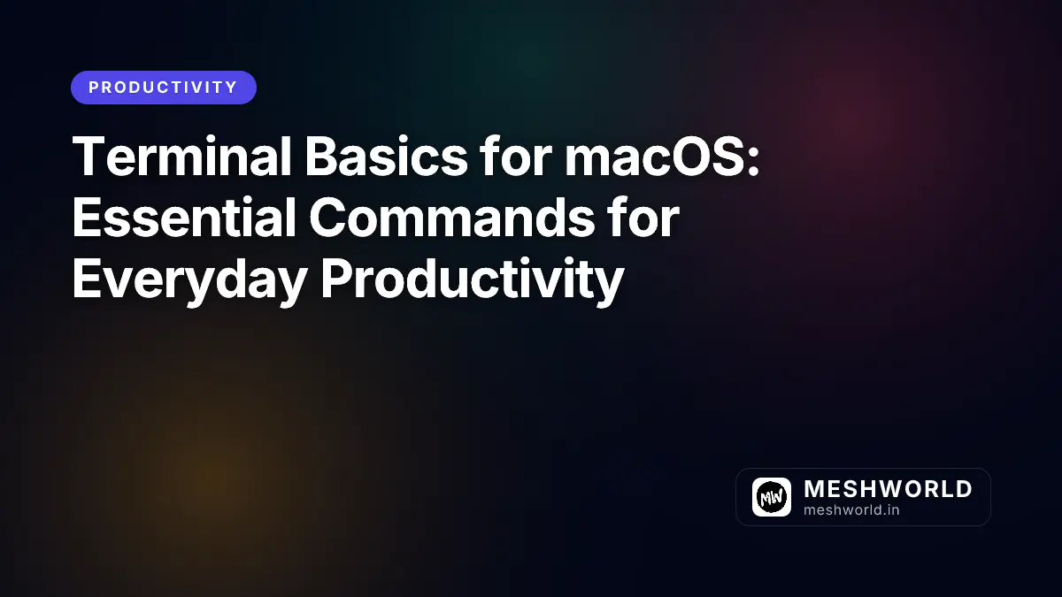 Terminal Basics for macOS: Essential Commands for Everyday Productivity