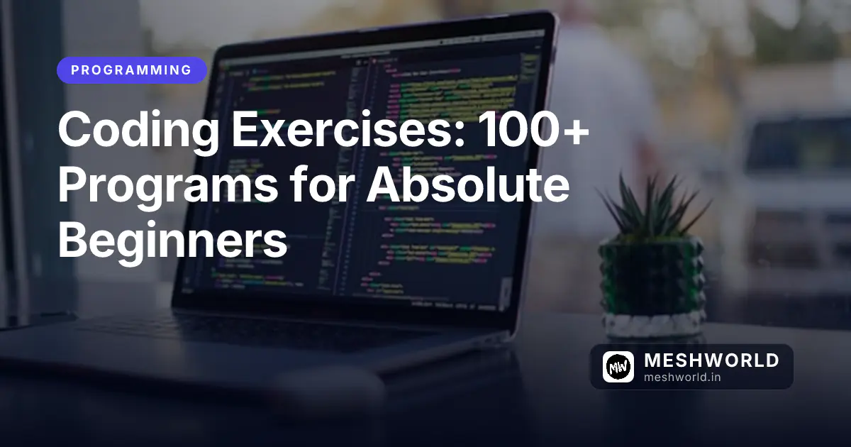 Coding Exercises: 100+ Programs for Absolute Beginners