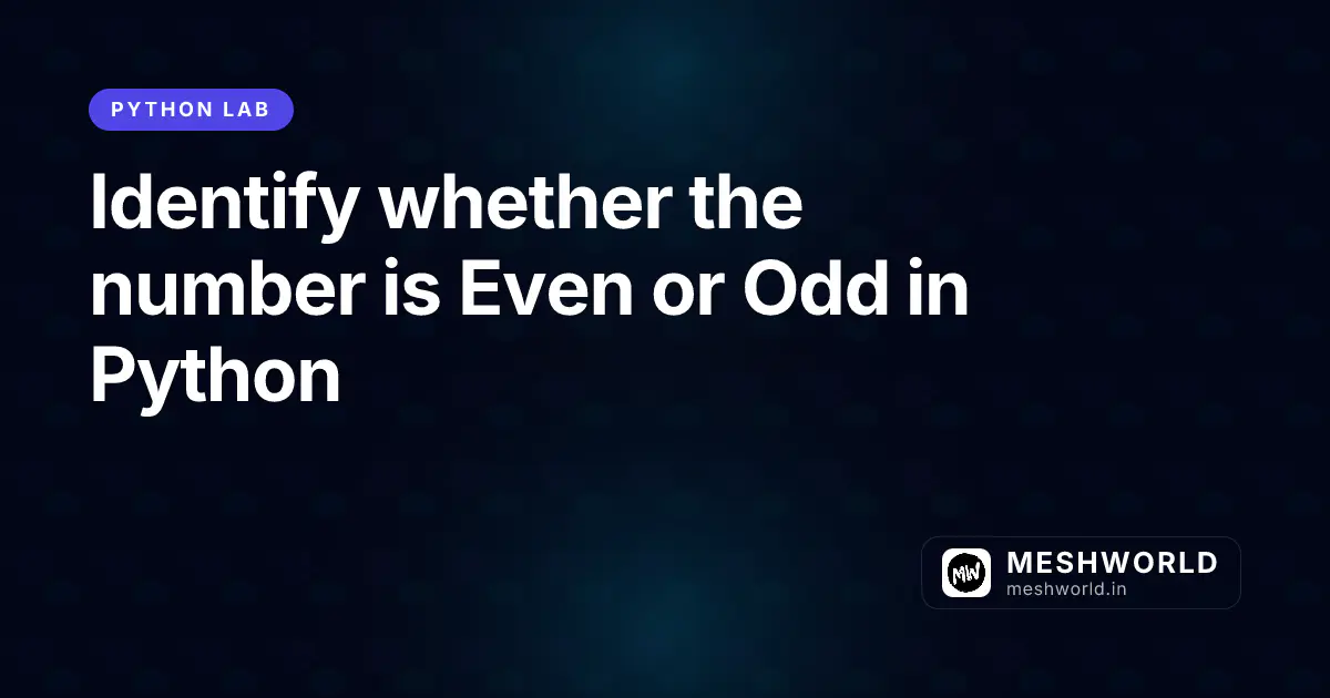 Identify whether the number is Even or Odd in Python