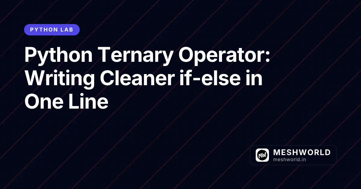 Python Ternary Operator: Writing Cleaner if-else in One Line