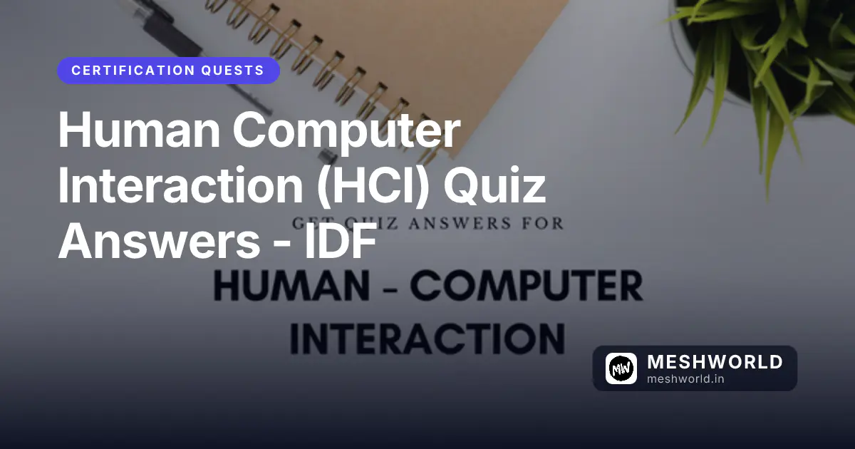 Human Computer Interaction (HCI) Quiz Answers - IDF