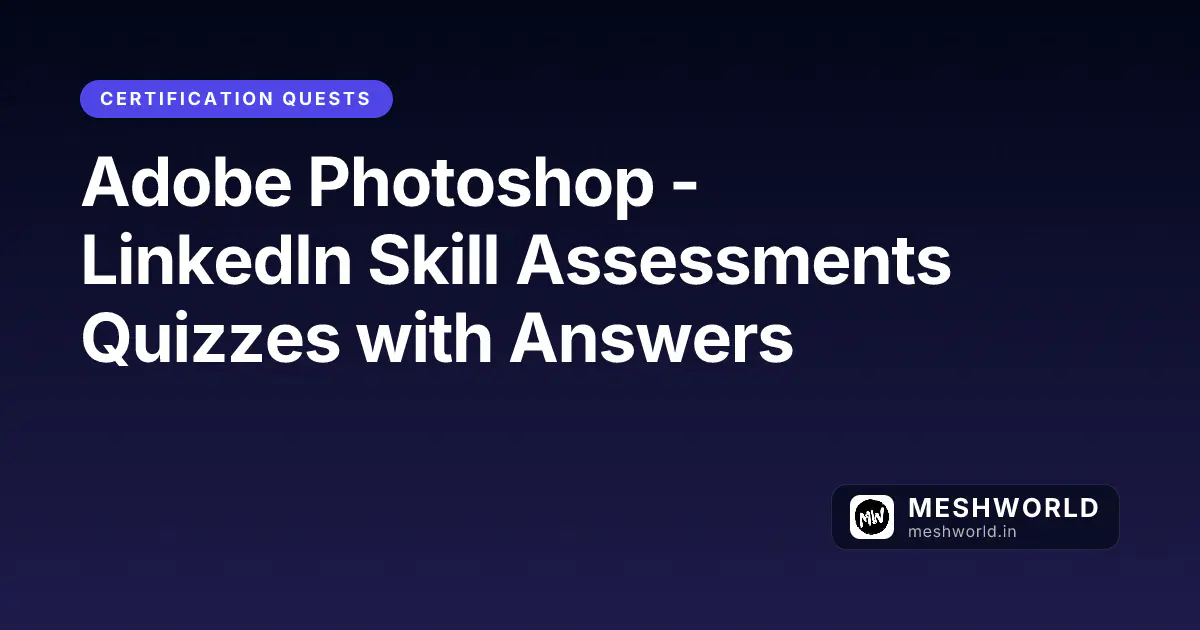 Adobe Photoshop - LinkedIn Skill Assessments Quizzes with Answers