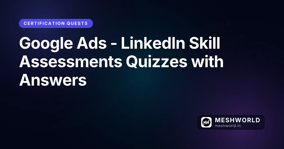 Google Ads - LinkedIn Skill Assessments Quizzes with Answers