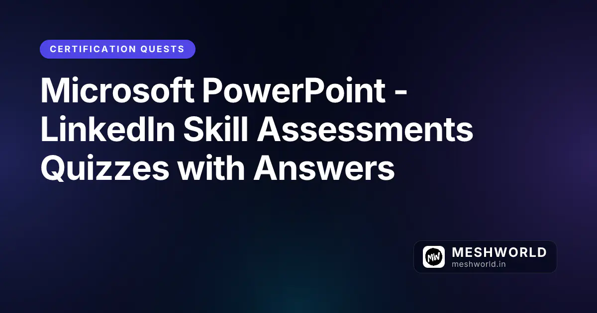 Microsoft PowerPoint - LinkedIn Skill Assessments Quizzes with Answers