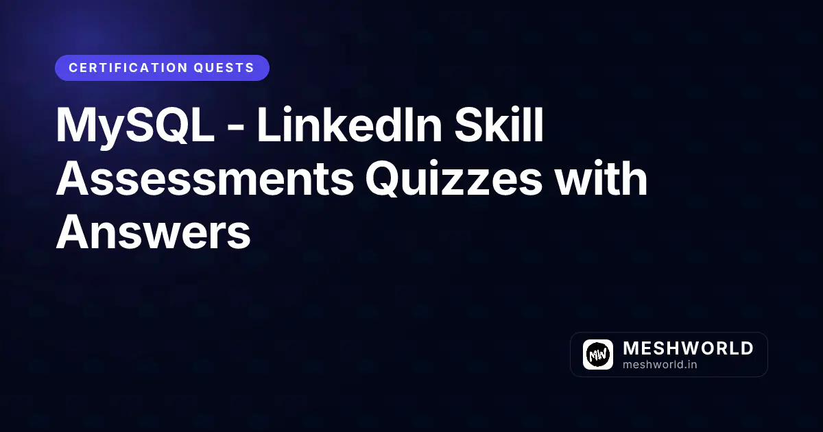 MySQL - LinkedIn Skill Assessments Quizzes with Answers