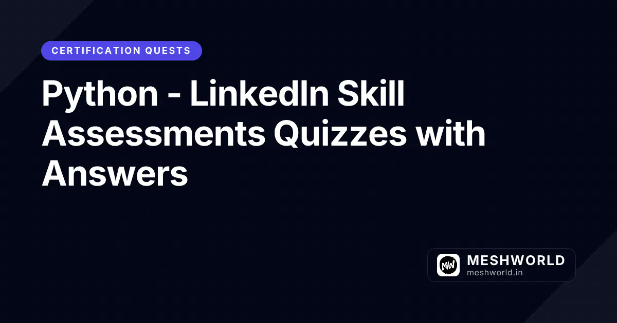 Python - LinkedIn Skill Assessments Quizzes with Answers
