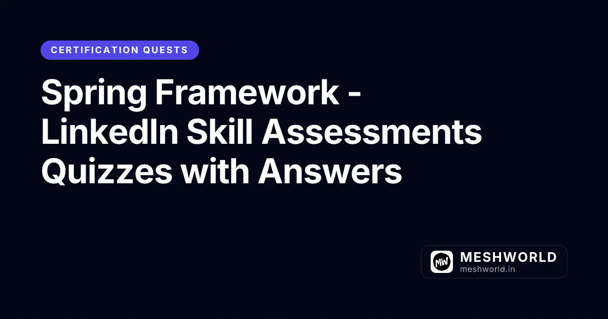 Spring Framework - LinkedIn Skill Assessments Quizzes with Answers