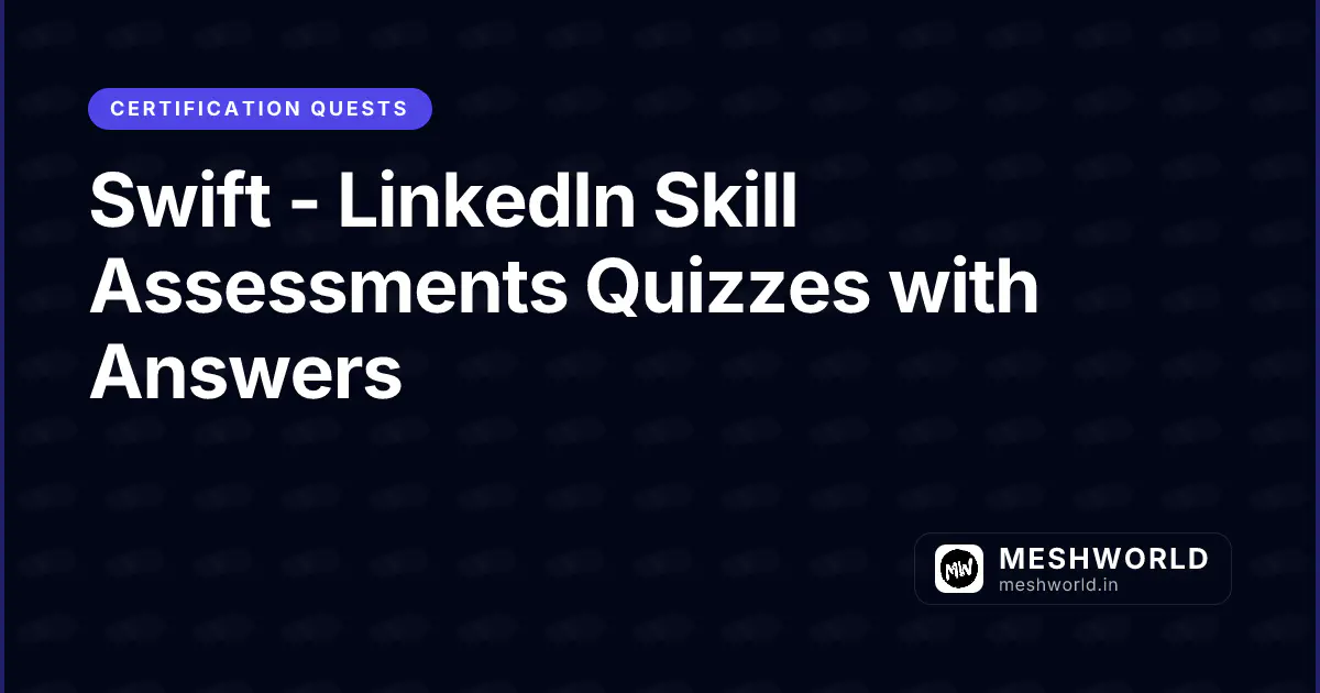 Swift - LinkedIn Skill Assessments Quizzes with Answers