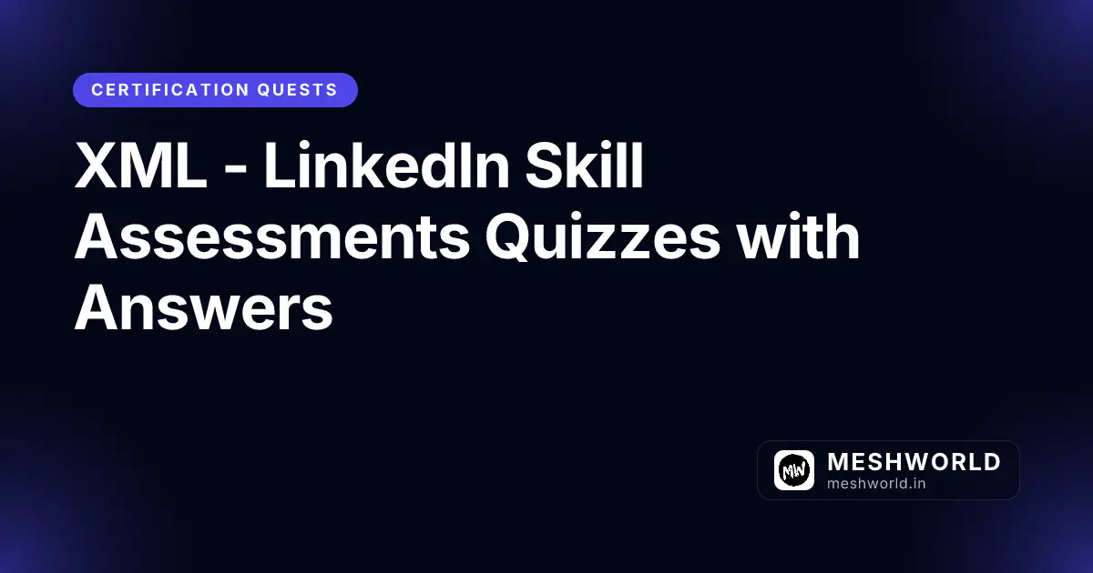 XML - LinkedIn Skill Assessments Quizzes with Answers