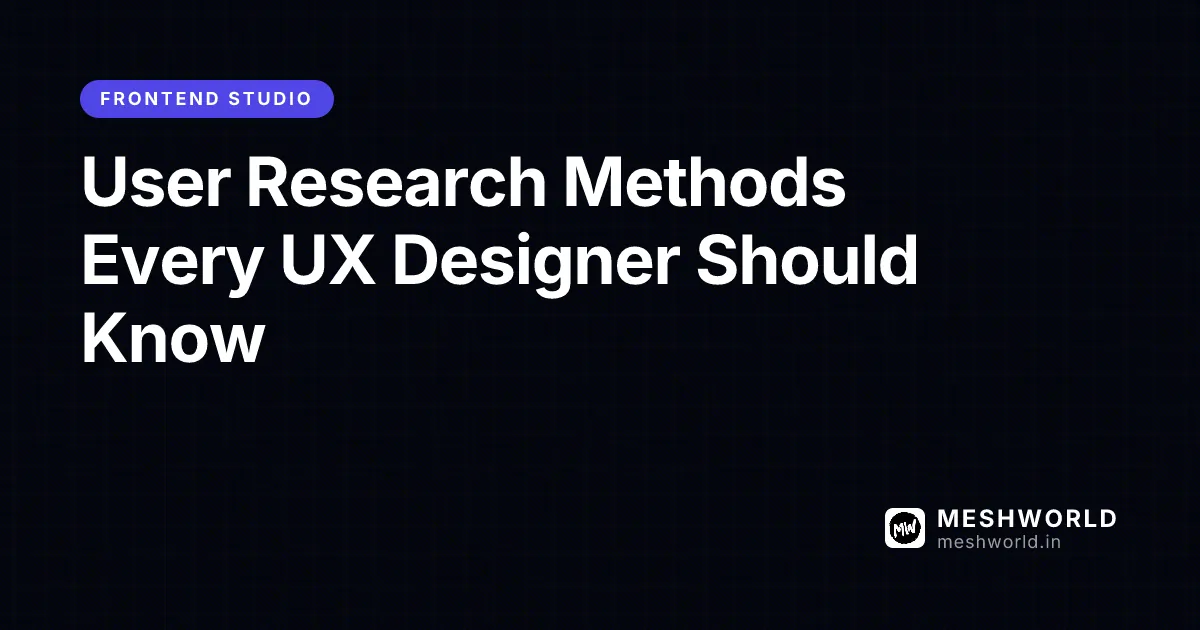 User Research Methods Every UX Designer Should Know